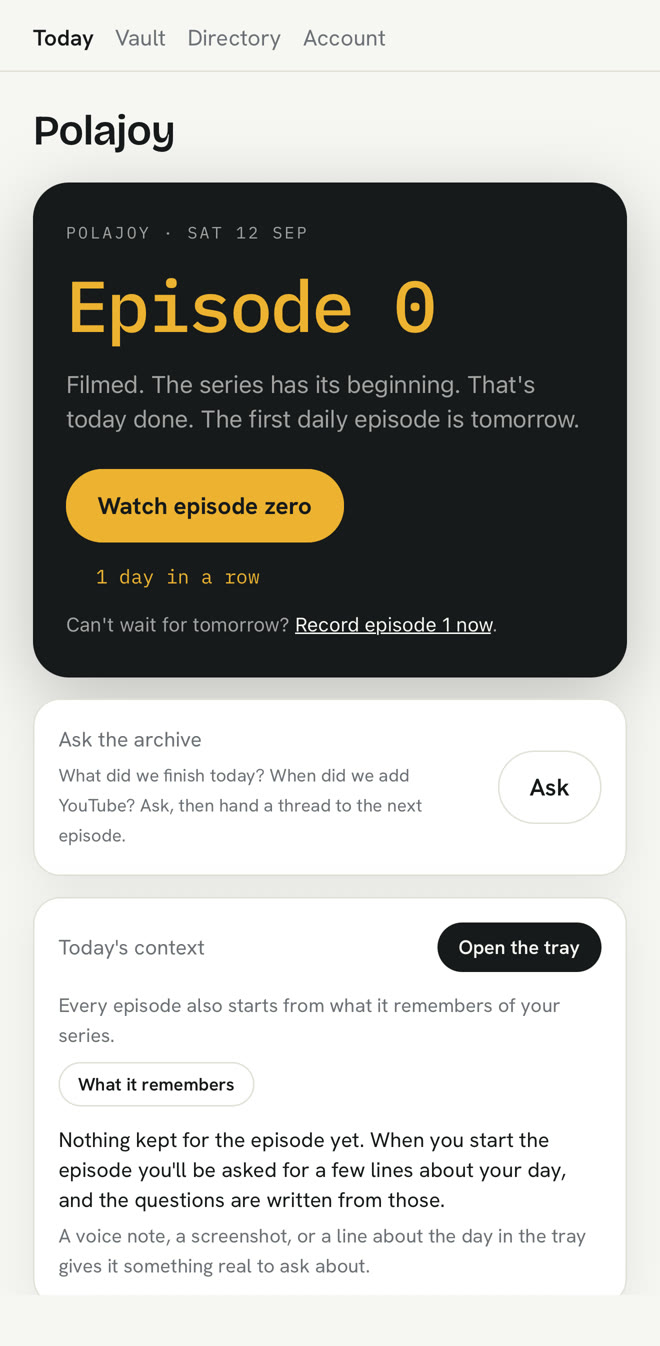 Today after episode zero: Watch episode zero, one day in a row, and Record episode 1 now