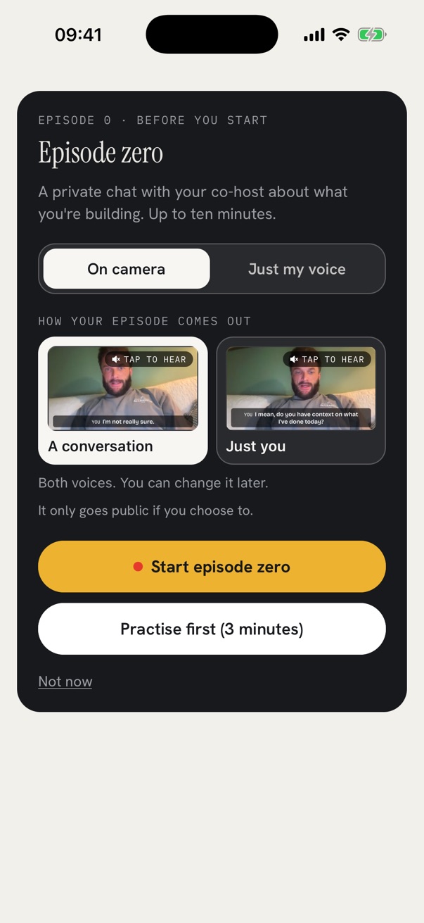 Episode zero before you start: on camera or just your voice, and how your episode comes out, a conversation or just you, each a real clip